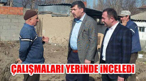 Çalışmaları Yerinde İnceledi