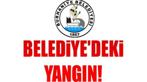 BELEDİYE’DEKİ YANGIN!