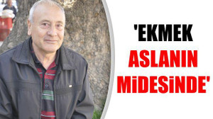 'Ekmek Aslanın Midesinde'