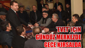 'Evet' için gündüz merkezde gece kırsalda