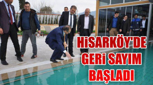 Hisarköy'de geri sayım başladı