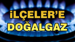 İlçeler'e Doğalgaz