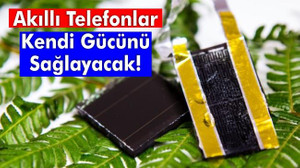 Akıllı telefonlar kendi gücünü sağlayacak!