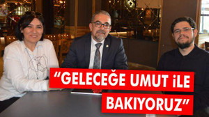 "Geleceğe umut ile bakıyoruz"