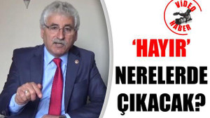 'Hayır' Nerelerde Çıkacak