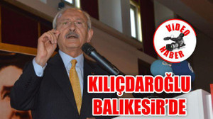 Kılıçdaroğlu Balıkesir'de
