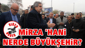 Mirza 'Hani nerde Büyükşehir?'