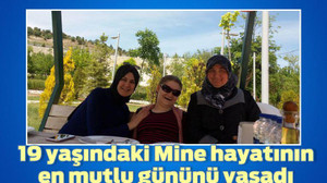 19 yaşındaki Mine hayatının en mutlu gününü yaşadı