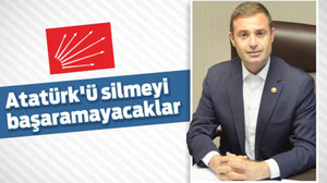 Atatürk’ü silmeyi başaramayacaklar