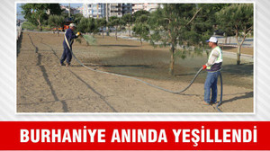 BURHANİYE ANINDA YEŞİLLENDİ