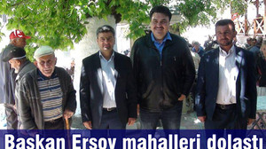Başkan Ersoy mahalleri dolaştı