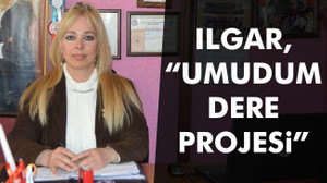 Ilgar, "Umudum dere projesi"