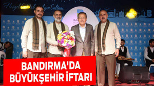 BANDIRMA’DA BÜYÜKŞEHİR İFTARI