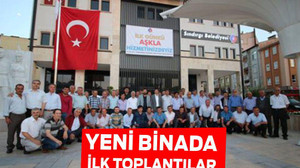 YENİ BİNADA İLK TOPLANTILAR
