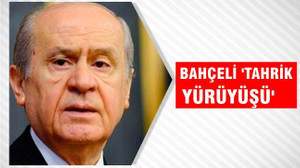 BAHÇELİ ‘TAHRİK YÜRÜYÜŞÜ’