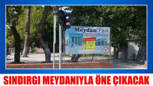 SINDIRGI MEYDANIYLA ÖNE ÇIKACAK