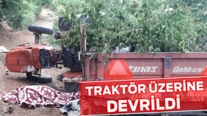 TRAKTÖR ÜZERİNE DEVRİLDİ