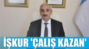 İŞKUR ‘ÇALIŞ KAZAN’