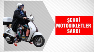ŞEHRİ MOTOSİKLETLER SARDI