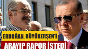 Erdoğan, Büyükerşen’i arayıp rapor istedi