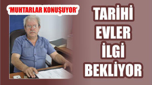TARİHİ EVLER İLGİ BEKLİYOR