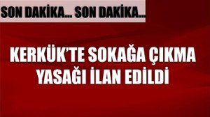 SOKAĞA ÇIKMA YASAĞI İLAN EDİLDİ