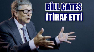 Bill Gates'den İtiraf!