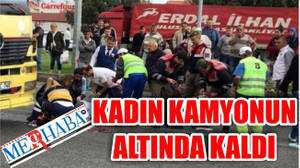 Kamyon Kadının Üstünden Geçti