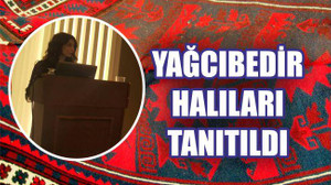 YAĞCIBEDİR HALILARI TANITILDI