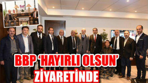 BBP'DEN KAFAOĞLU'NA HAYIRLI OLSUN ZİYARETİ