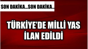 1 GÜNLÜK MİLLİ YAS İLAN EDİLDİ