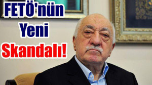 FETÖ'nün Yeni Skandalı