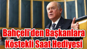 Bahçeli’den Başkanlara Köstekli Saat Hediyesi
