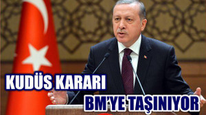 'Kudüs Tasarısını BM Genel Kurulu'na Taşıyacağız'