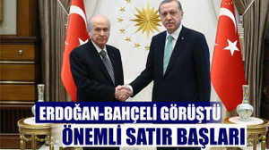 CUMHURBAŞKANI BAHÇELİ İLE GÖRÜŞTÜ