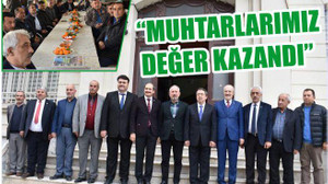 AYDINLIOĞLU “MUHTARLARIMIZ DEĞER KAZANDI”