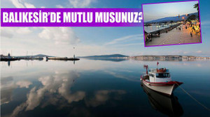 BALIKESİR'DE MUTLU MUSUNUZ?
