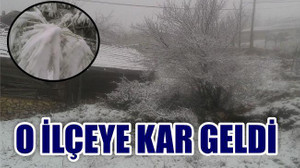 O İLÇEYE KAR YAĞDI