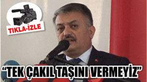 "TEK ÇAKIL TAŞINI BİLE VERMEYİZ"