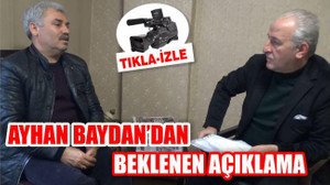 AYHAN BAYDAN'DAN BEKLENEN AÇIKLAMA GELDİ