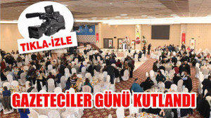 GAZETECİLER GÜNÜ KUTLANDI
