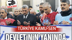 TÜRKİYE KAMU-SEN DEVLETİNİN YANINDA