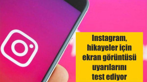 Instagram, Hikayeler İçin Ekran Görüntüsü Uyarılarını Test Ediyor