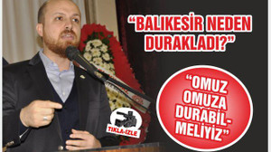 “BALIKESİR NEDEN DURAKLADI?” DİYE SORDU