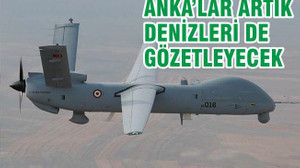 ANKA’lar Artık Denizlerimizi de Gözetleyecek