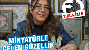 MİNYATÜRLE GELEN GÜZELLİK
