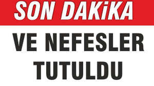 VE NEFESLER TUTULDU