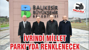İvrindi Millet Parkı'yla renklenecek