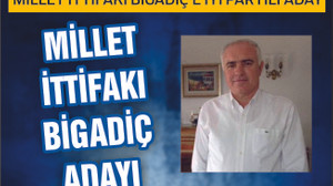 MİLLET İTTİFAKI'NIN SÜRPRİZ BİGADİÇ ADAYI
