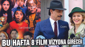 BU HAFTA 8 FİLM VİZYONA GİRECEK